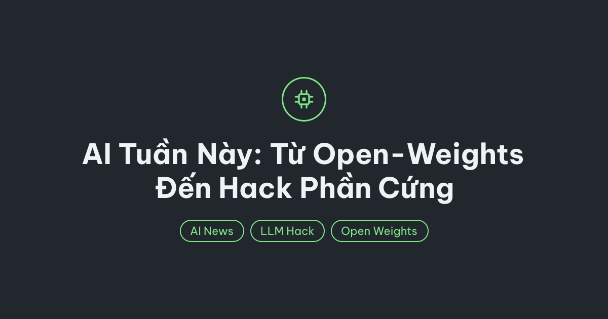 AI tuần này: Từ model 'open-weights' cho đến việc chạy LLM trên phần cứng 13 năm tuổi