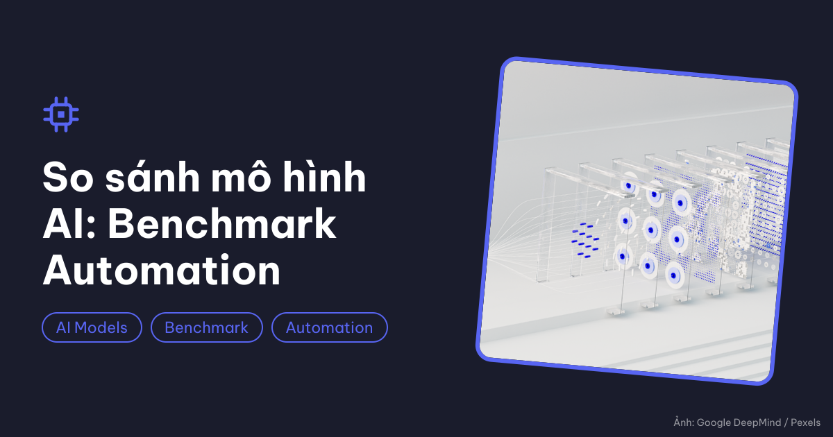 So sánh các mô hình AI cho automation
